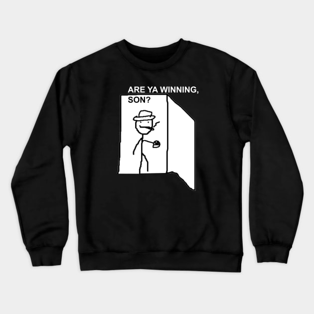 Are Ya Winning, Son? Crewneck Sweatshirt by artsylab